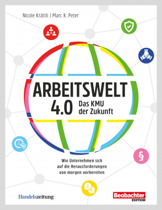 Marc K. Peter, Nicole Krättli: Arbeitswelt 4.0: Das KMU der Zukunft