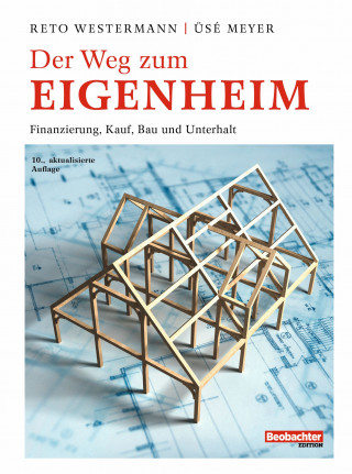 Westermann Reto, Üsé Meyer: Der Weg zum Eigenheim