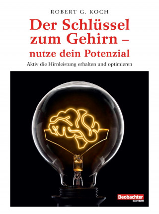 Robert G. Koch: Der Schlüssel zum Gehirn – nutze dein Potenzial