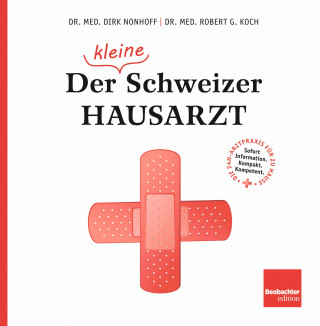 Dirk Nonhoff, Robert G. Koch: Der (kleine) Schweizer Hausarzt