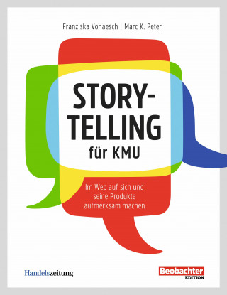 Franziska Vonaesch, Marc K. Peter: Storytelling für KMU