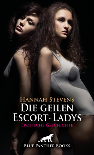 Hannah Stevens: Die geilen Escort-Ladys | Erotische Geschichte