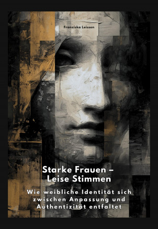 Franziska Leissen: Starke Frauen – Leise Stimmen
