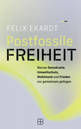 Felix Ekardt: Postfossile Freiheit