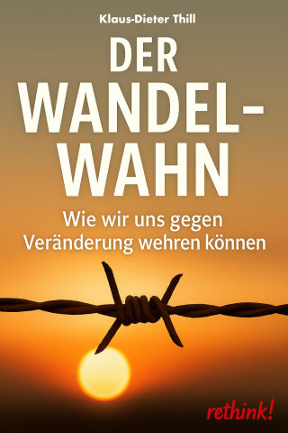 Klaus-Dieter Thill: Der Wandelwahn