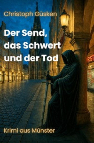 Christoph Güsken: Der Send, das Schwert und der Tod