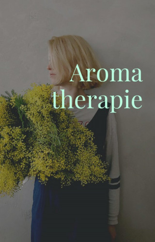 Otmar Trierweiler: Aromatherapie. Das Aroma der Natur als Heilmittel.