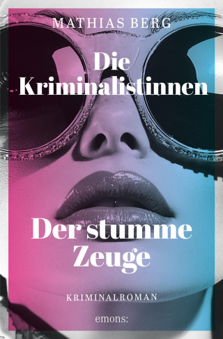 Mathias Berg: Die Kriminalistinnen. Der stumme Zeuge
