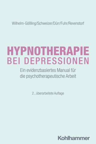Claudia Wilhelm-Gößling, Cornelie Schweizer, Charlotte Dürr, Kristina Fuhr, Dirk Revenstorf: Hypnotherapie bei Depressionen