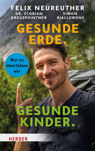 Felix Neureuther: Gesunde Erde. Gesunde Kinder.