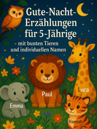 Hannes Turban: Gute-Nacht-Erzählungen für 5-Jährige – mit bunten Tieren und individuellen Namen
