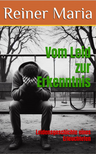 Reiner Maria: Vom Leid zur Erkenntnis