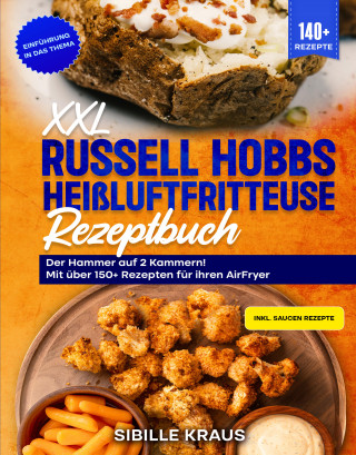 Sibille Kraus: XXL Russell Hobbs Heißluftfritteuse Rezeptbuch
