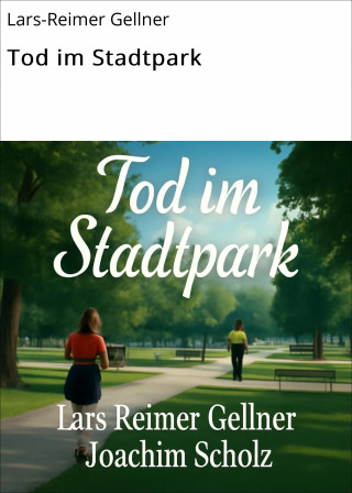 Lars-Reimer Gellner: Tod im Stadtpark