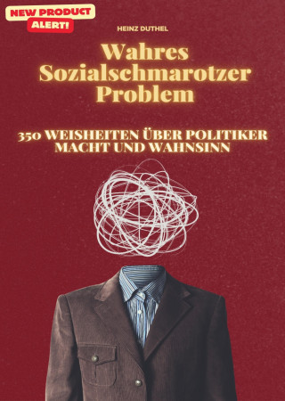 Heinz Duthel: Wahres Sozialschmarotzer Problem