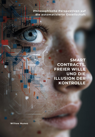 Willow Nunez: Smart Contracts, freier Wille und die Illusion der Kontrolle