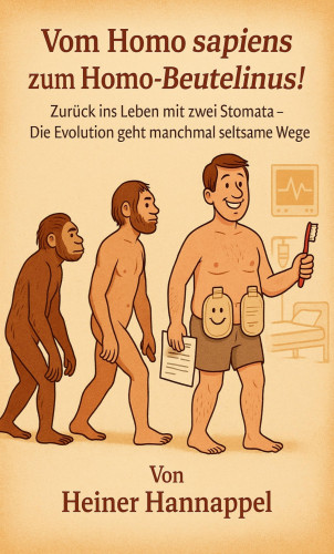 Heiner Hannappel: Vom Homo sapiens zum Homo - Beutelinus!
