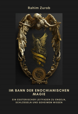 Rahim Zurob: Im Bann der Enochianischen Magie