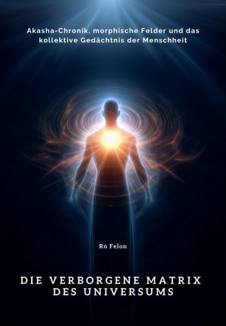 Ro Felon: Die verborgene Matrix des Universums
