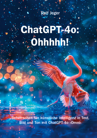 Rolf Jeger: ChatGPT-4o: Ohhhhh!