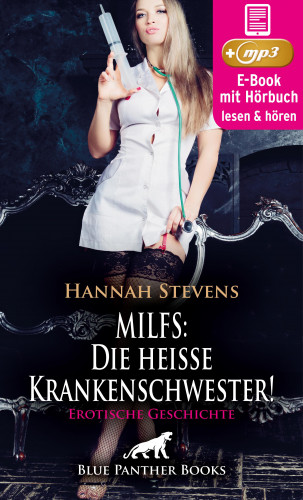 Hannah Stevens: MILFS: Die heiße Krankenschwester! Erotische Geschichte | Erotik Audio Story | Erotisches Hörbuch