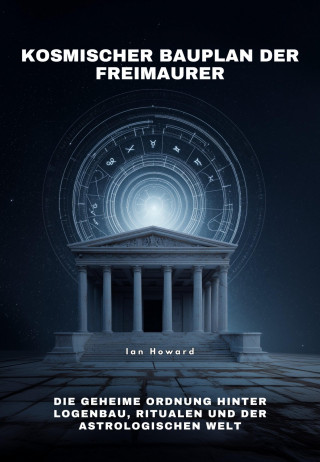 Ian Howard: Kosmischer Bauplan der Freimaurer