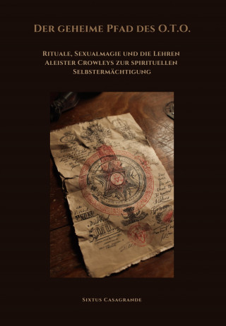 Sixtus Casagrande: Der geheime Pfad des O.T.O.