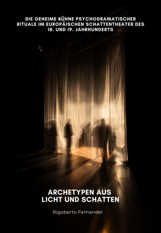 Rigoberto Fernandel: Archetypen aus Licht und Schatten