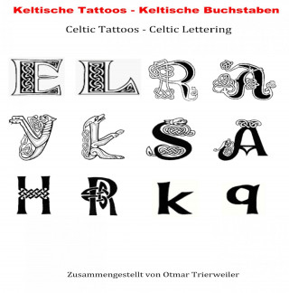Otmar Trierweiler: Keltische Tattoos - Keltische Buchstaben. Celtic Lettering Tattoos.