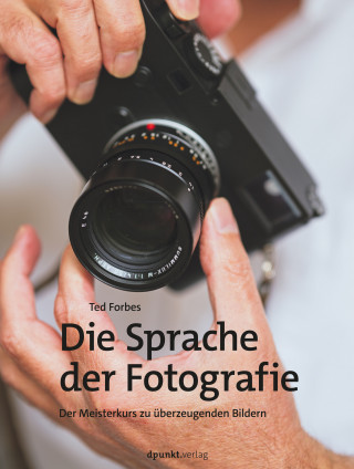 Ted Forbes: Die Sprache der Fotografie
