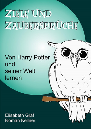 Roman Kellner, Elisabeth Gräf: Ziele und Zaubersprüche