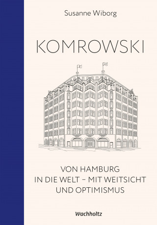 Susanne Wiborg: Komrowski. Von Hamburg in die Welt.
