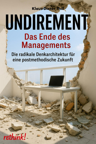 Klaus-Dieter Thill: UNDIREMENT – Das Ende des Managements