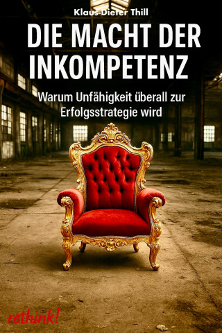 Klaus-Dieter Thill: Die Macht der Inkompetenz