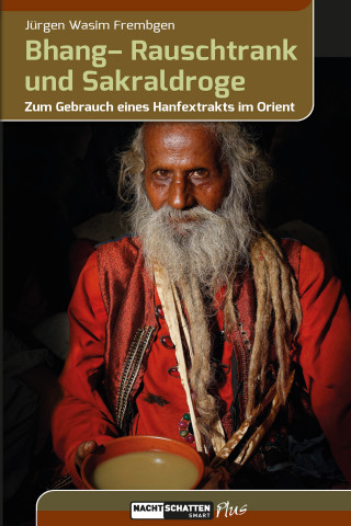 Jürgen Wasim Frembgen: Bhang – Rauschtrank und Sakraldroge