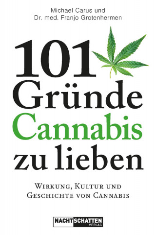 Michael Carus, Dr. med. Franjo Grotenhermen: 101 Gründe, Cannabis zu lieben