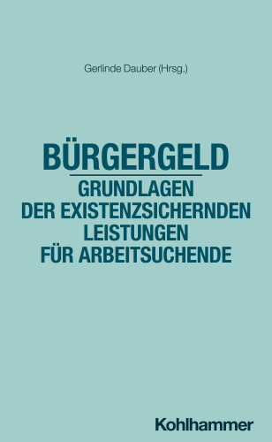 Gerlinde Dauber: Bürgergeld - Grundlagen der existenzsichernden Leistungen für Arbeitsuchende