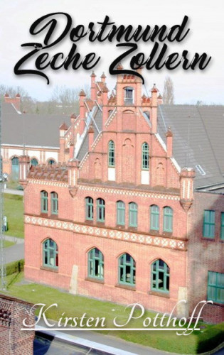 Kirsten Potthoff: Dortmund Zeche Zollern