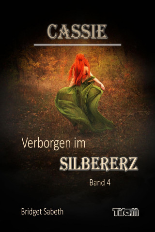 Bridget Sabeth: Cassie - Verborgen im Silbererz