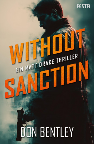 Don Bentley: Without Sanction - Ein MATT DRAKE-Thriller