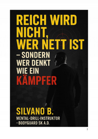 Silvano B: "Reich wird nicht, wer nett ist – sondern wer denkt wie ein Kämpfer"