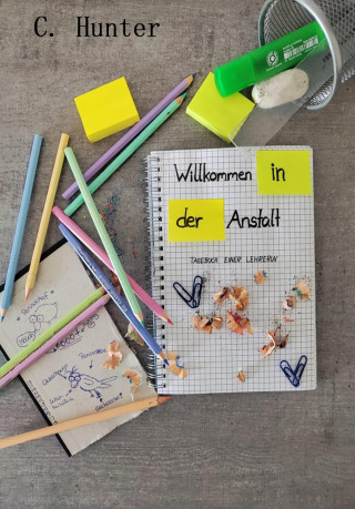C. Hunter: Willkommen in der Anstalt
