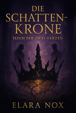 Elara Nox: "Die Schattenkrone – Fluch der zwei Herzen"