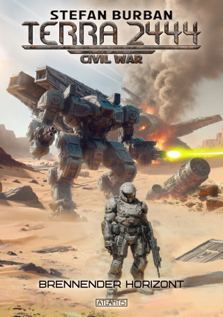 Stefan Burban: Terra 2444 - Civil War 1: Brennender Horizont