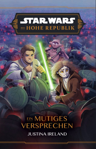 Justina Ireland: Star Wars: Die Hohe Republik - Ein mutiges Versprechen