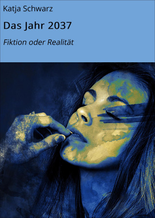 Katja Schwarz: Das Jahr 2037