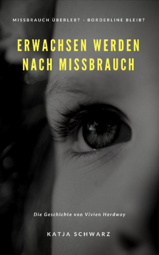 Katja Schwarz: Erwachsen werden nach Missbrauch