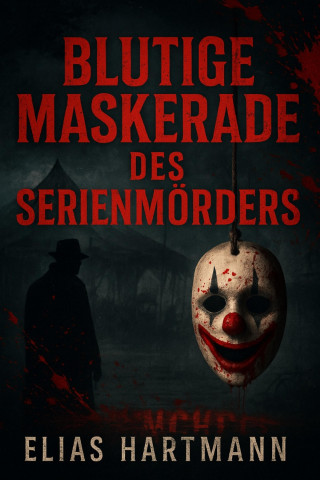 Elias Hartmann: Maskerade des Serienmörders
