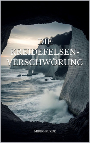 Mirko Kukuk: Die Kreidefelsen-Verschwörung