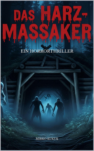 Mirko Kukuk: Das Harz-Massaker